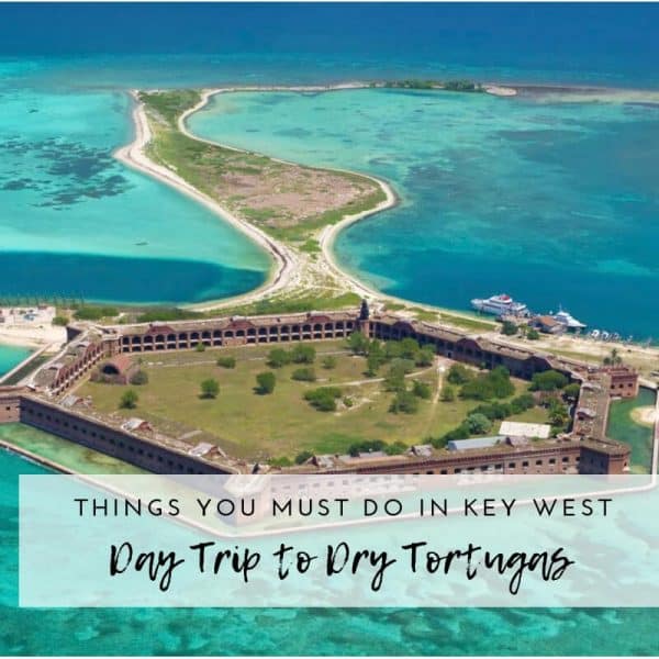 12 and more things you must do when visiting Key West FL | Dry Tortugas