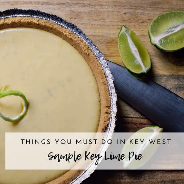 12 and more things you must do when visiting Key West FL | Key Lime Pie