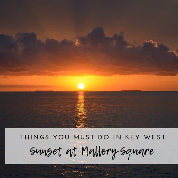 12 and more things you must do when visiting Key West FL | Free things to do | Mallory Square Sunset
