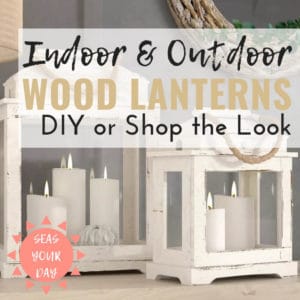 | Wood Lanterns for Indoor or Outdoor | DIY and Shop the Look Ideas | https://seasyourday.com/lanterns-wood-diy-shop-ideas