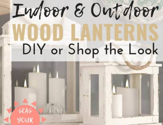 | Wood Lanterns for Indoor or Outdoor | DIY and Shop the Look Ideas | https://seasyourday.com/lanterns-wood-diy-shop-ideas