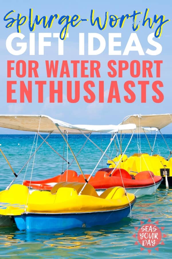 Splurge-Worthy Water Sport Gift Ideas