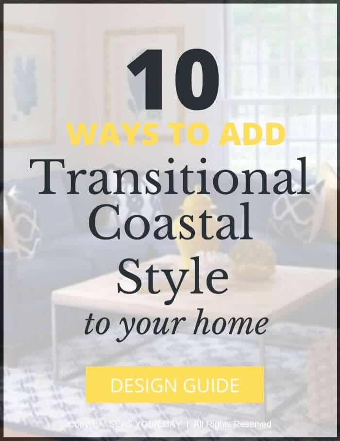 10 Ways to Add Transitional Coastal Style to Your Home